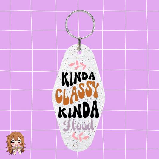 ''Kinda Classy, Kinda Hood'' Keychain
